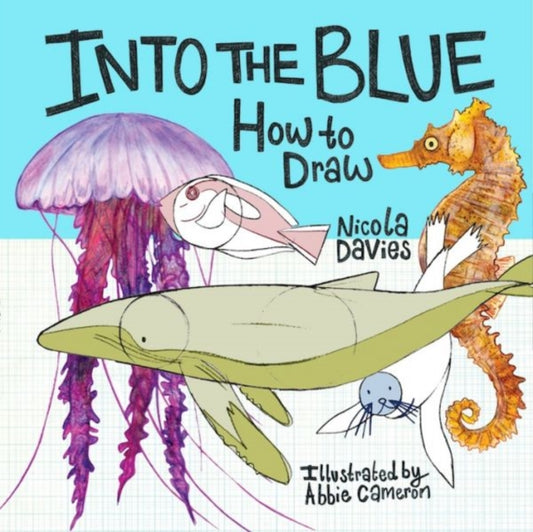 Book cover of: How to Draw: Into the Blue. By: Nicola Davies