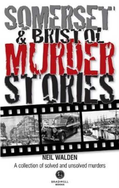 Book cover of: Somerset & Bristol Murder Stories. By: Neil Walden