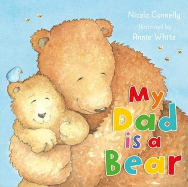 Book cover of: My Dad is a Bear. By: Nicola Connelly