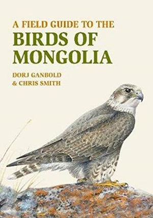 Field Guide to the Birds of Mongolia