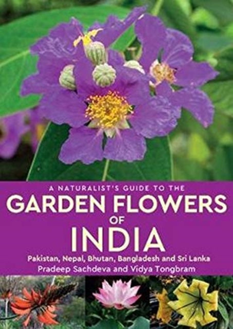 Book cover of: Naturalist's Guide to the Garden Flowers of India. By: Pradeep Sachdeva