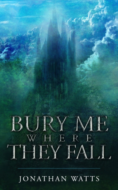 Book cover of: Bury Me Where They Fall. By: Jonathan Watts