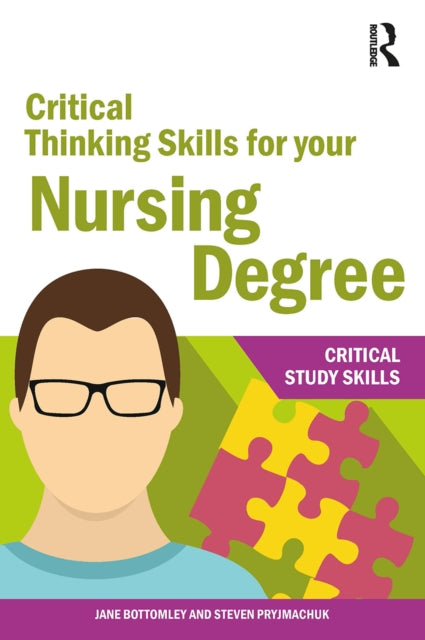 Book cover of: Critical Thinking Skills for your Nursing Degree. By: Jane Bottomley
