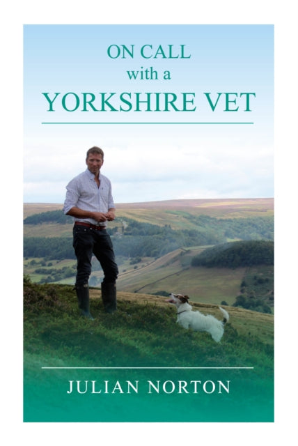 Book cover of: On Call with a Yorkshire Vet. By: Julian Norton