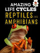 Book cover of: Reptiles and Amphibians - Amazing Life Cycles