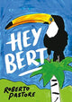 Book cover of: Hey Bert. By: Roberto Pastore