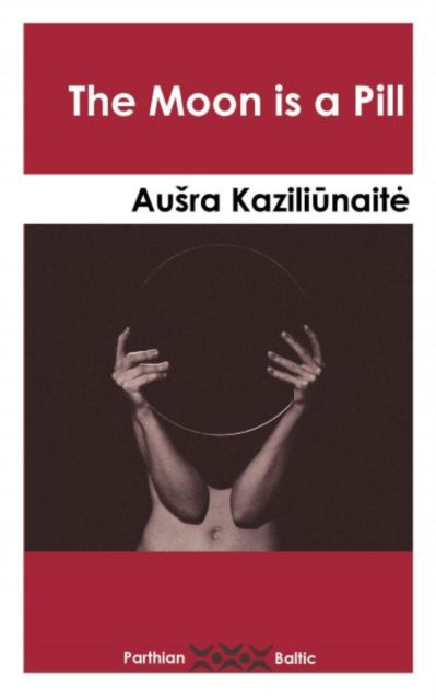 Book cover of: Moon is a Pill. By: Ausra Kaziliunaite
