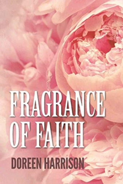 Book cover of: Fragrance of Faith. By: Doreen Harrison