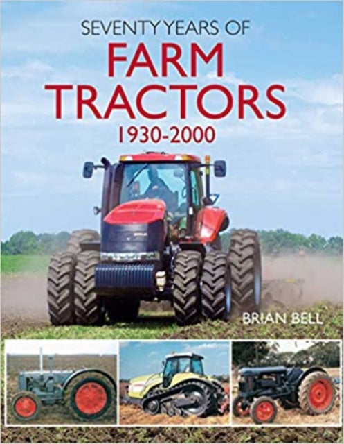 Book cover of: Seventy Years of Farm Tractors 1930-2000. By: Brian Bell