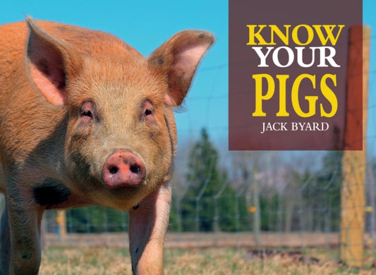 Book cover of: Know Your Pigs. By: Jack Byard