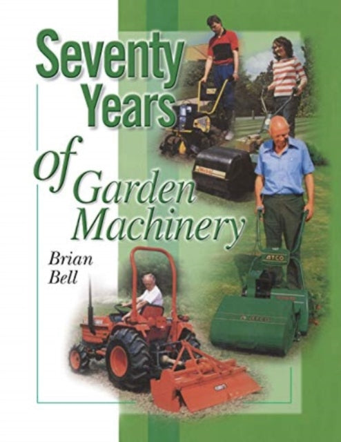 Book cover of: Seventy Years of Garden Machinery
