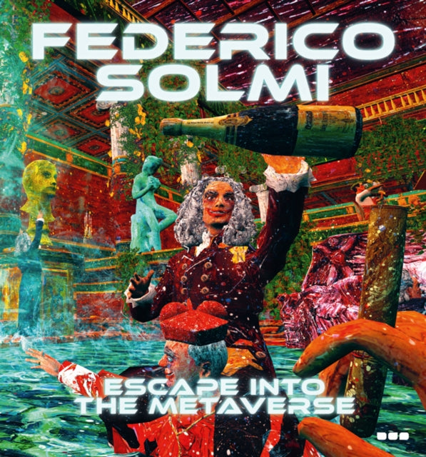 Book cover of: Federico Solmi: Escape Into The Metaverse. By: Lawrence Weschler
