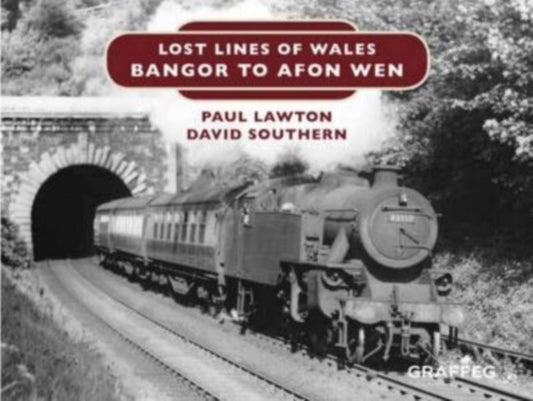 Book cover of: Lost Lines of Wales: Bangor to Afon Wen. By: Paul Lawton