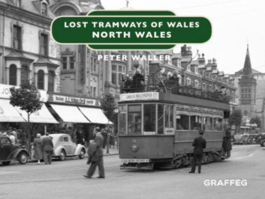 Book cover of: Lost Tramways of Wales: North Wales. By: Peter Waller