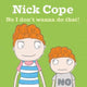 Book cover of: No, I Don't Wanna Do That. By: Nick Cope