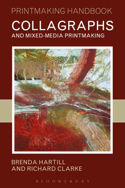 Book cover of: Collagraphs and Mixed-Media Printmaking. By: Richard Clarke
