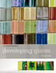 Book cover of: Developing Glazes. By: Greg Daly