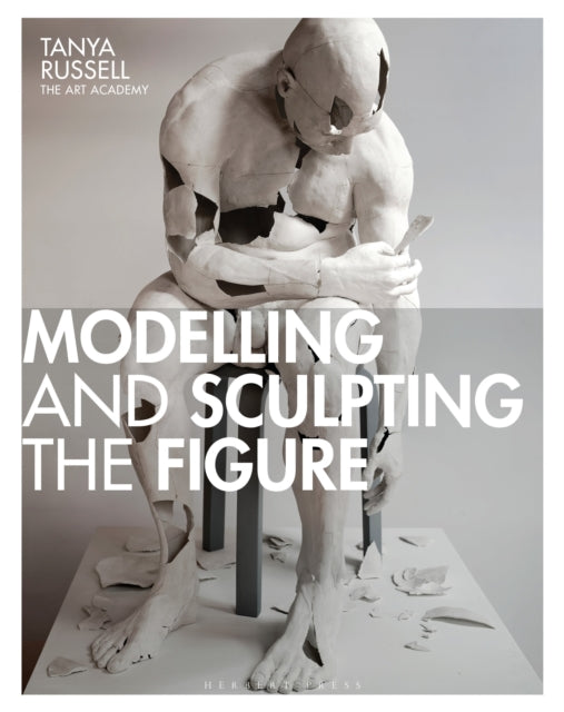 Book cover of: Modelling and Sculpting the Figure. By: Tanya Russell
