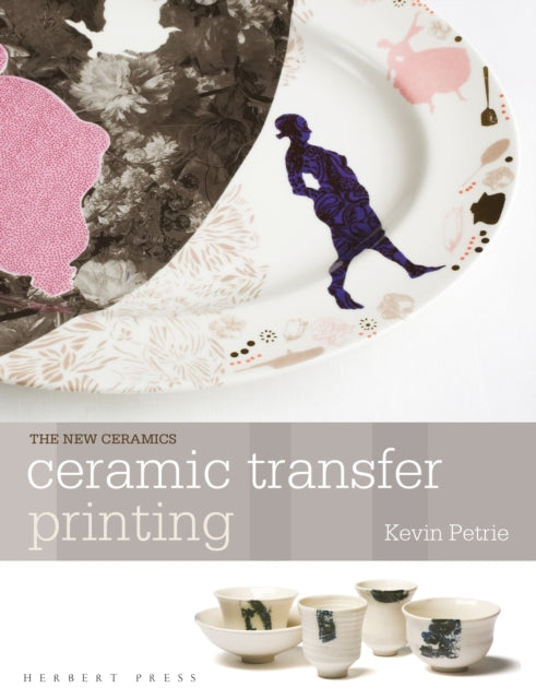 Book cover of: Ceramic Transfer Printing. By: Kevin Petrie