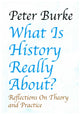 Book cover of: What is History Really About?. By: Peter Burke