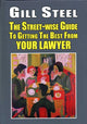 Book cover of: Street-Wise Guide to Getting the Best from Your Lawyer. By: Gill Steel