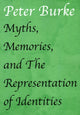 Book cover of: Myths, Memories, and The Representation of Identities. By: Peter Burke