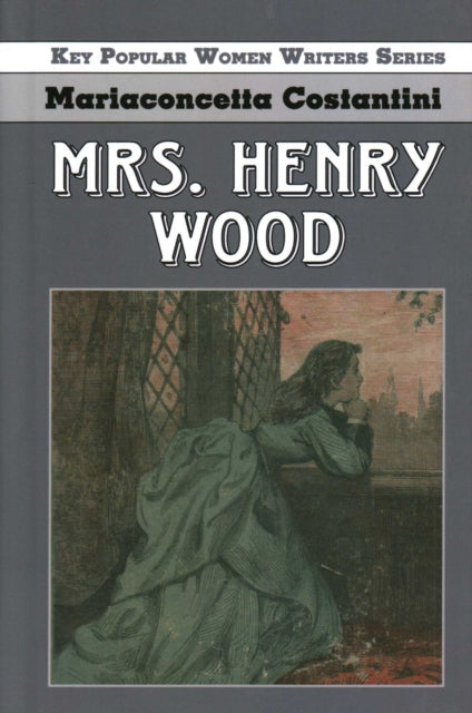 Book cover of: Mrs Henry Wood. By: Prof. Mariaconcetta Costantini
