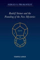 Book cover of: Rudolf Steiner and the Founding of the New Mysteries. By: Sergei O. PROKOFIEFF