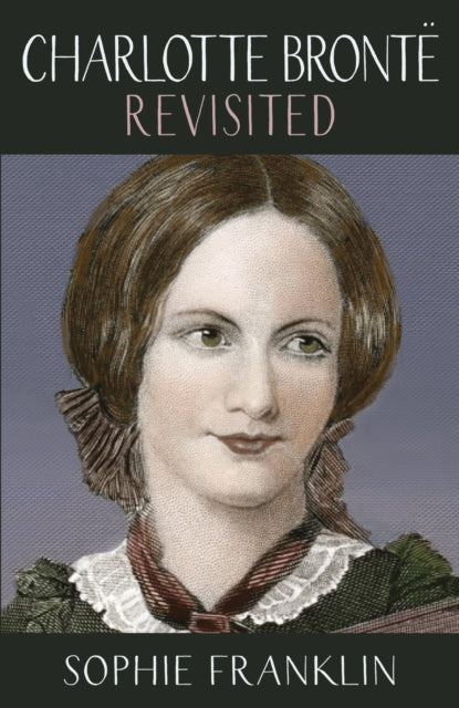 Book cover of: Charlotte Bronte Revisited. By: Sophie Franklin