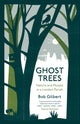 Book cover of: Ghost Trees. By: Bob Gilbert