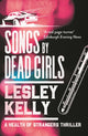 Book cover of: Songs by Dead Girls. By: Lesley Kelly