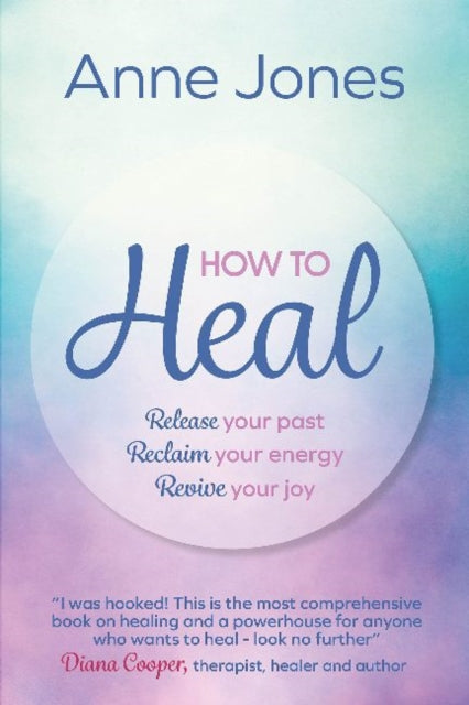 Book cover of: How to Heal. By: Anne Jones