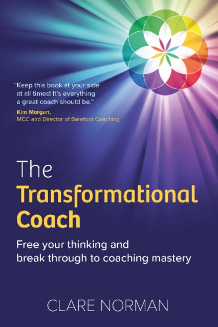 Transformational Coach, Free Your Thinking and Break Through to Coaching Mastery 9781912300822 Clare Norman
