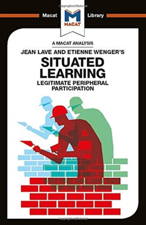 Analysis of Jean Lave and Etienne Wenger's Situated Learning