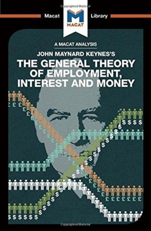 Analysis of John Maynard Keyne's The General Theory of Employment, Interest and Money