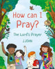 Book cover of: How Can I Pray?. By: J. John