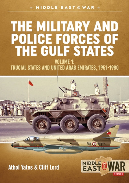 Book cover of: Military and Police Forces of the Gulf States Volume 1. By: Cliff Lord