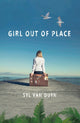 Book cover of: Girl Out of Place. By: Syl Van Duyn