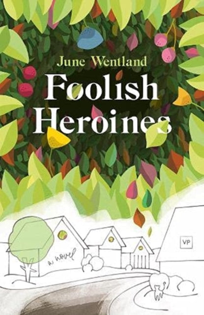 Book cover of: Foolish Heroines. By: WENTLAND