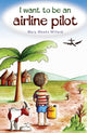 Book cover of: I Want to Be an Airline Pilot. By: Mary Weeks Millard