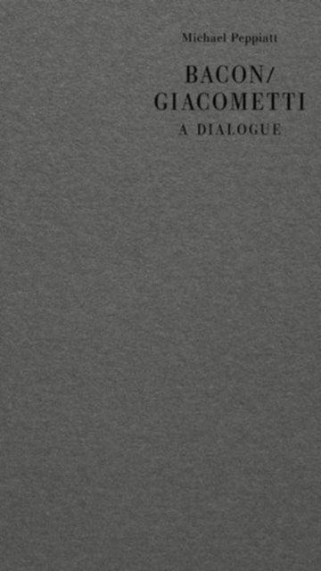 Book cover of: Bacon/Giacometti. By: Michael Peppiatt