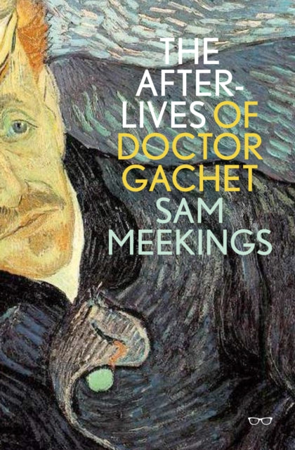 Book cover of: Afterlives of Doctor Gachet. By: Sam Meekings
