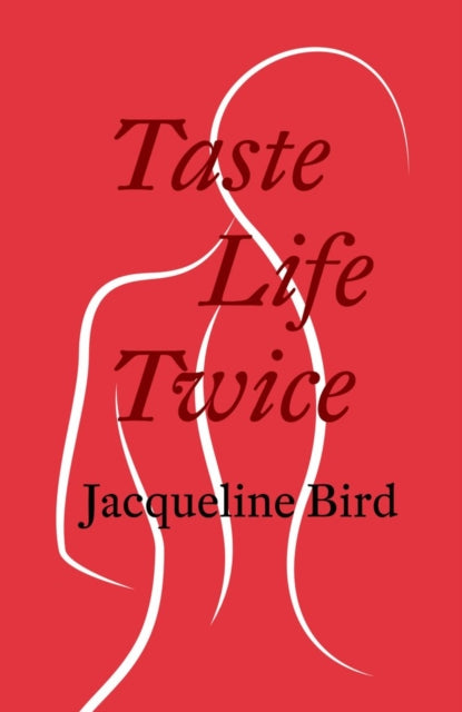 Book cover of: Taste Life Twice. By: Jacqueline Bird