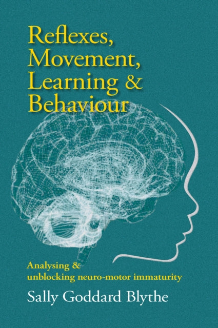 Book cover of: Reflexes, Movement, Learning & Behaviour. By: Sally Goddard Blythe