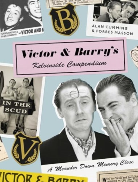 Victor and Barry's Kelvinside Compendium, A Meander Down Memory Close 9781912489930 Alan Cumming; Forbes Masson
