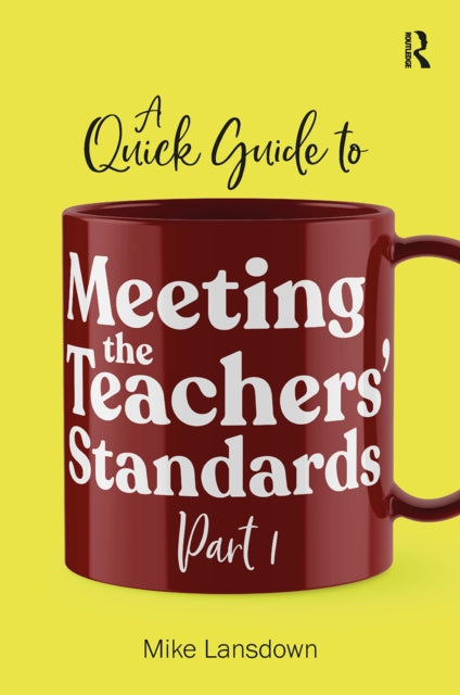 Book cover of: Quick Guide to Meeting the Teachers' Standards Part 1. By: Mike Lansdown