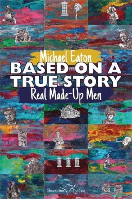 Book cover of: Based on a True Story. By: Michael Eaton