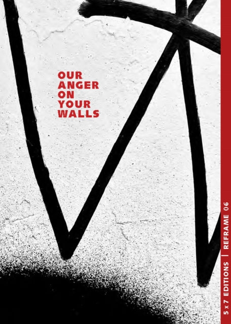Book cover of: Our Anger On Your Walls