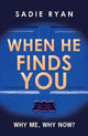 Book cover of: When He Finds You. By: Sadie Ryan