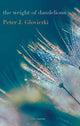 Book cover of: weight of dandelions. By: Peter Joseph Gloviczki